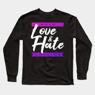 When Love and Hate Collide Long Sleeve T-Shirt